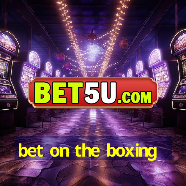 bet on the boxing