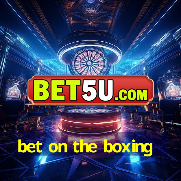 bet on the boxing