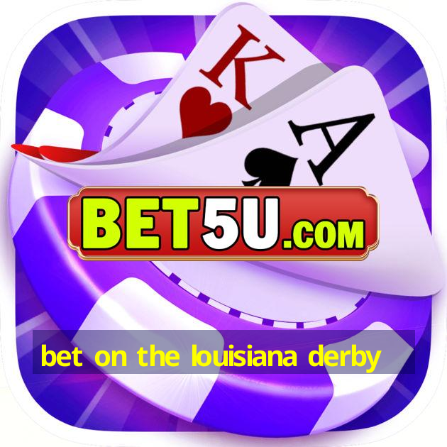 bet on the louisiana derby