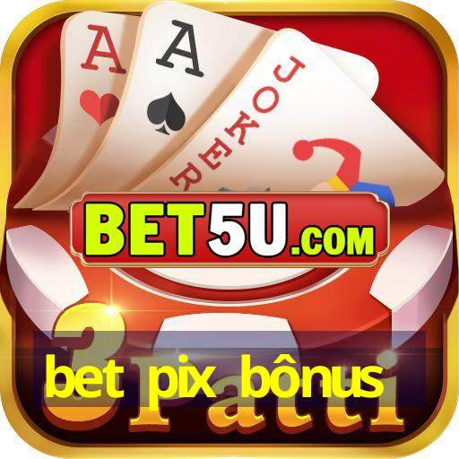 bet pix bônus