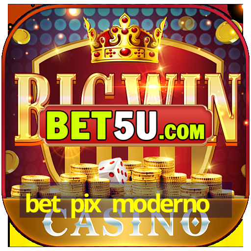 bet pix moderno