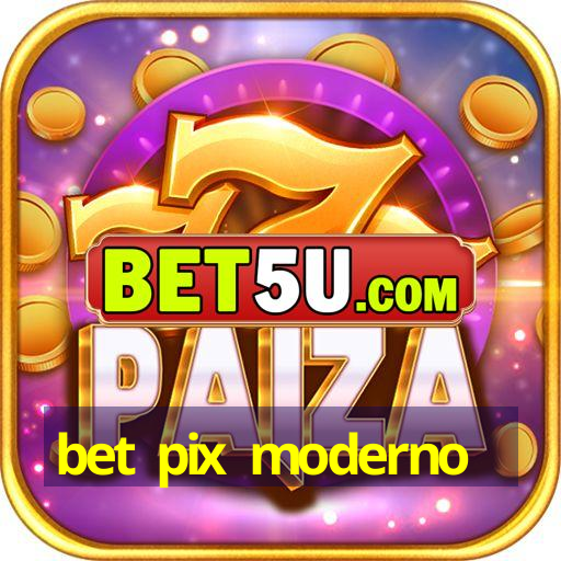 bet pix moderno