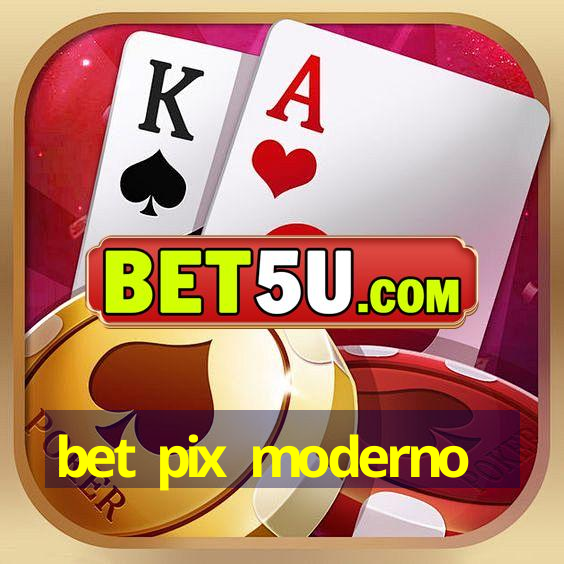 bet pix moderno