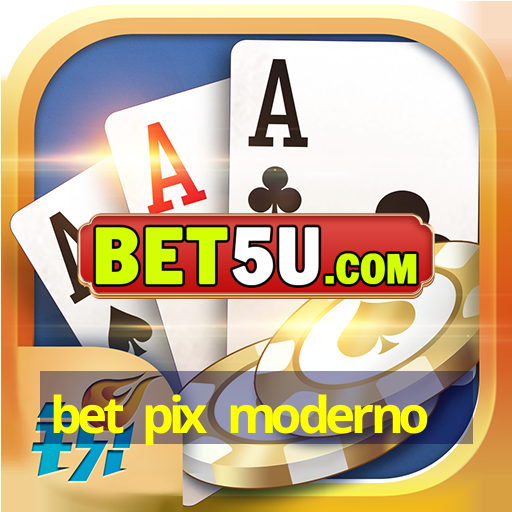 bet pix moderno