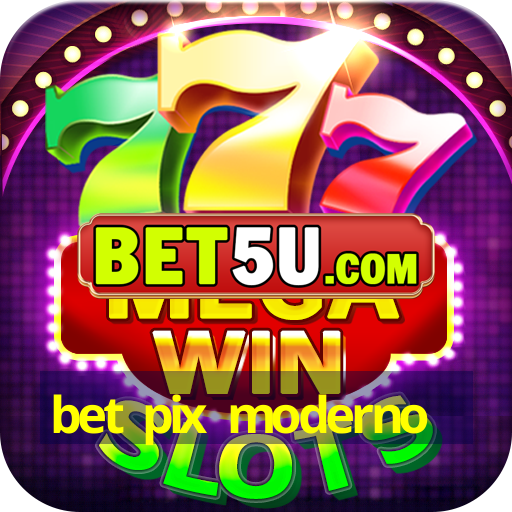 bet pix moderno