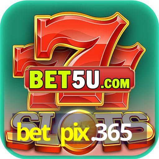 bet pix.365