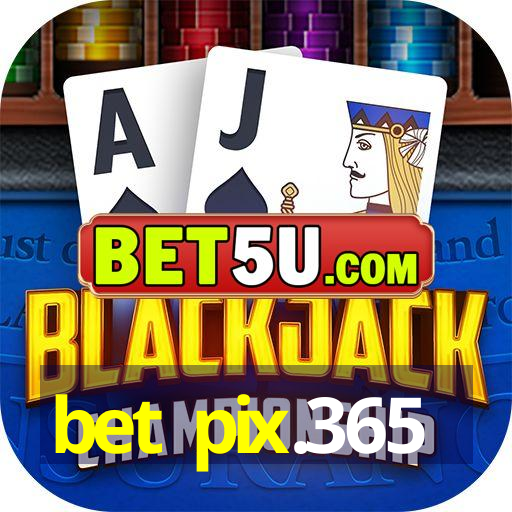 bet pix.365