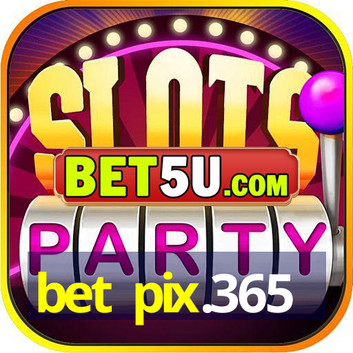 bet pix.365