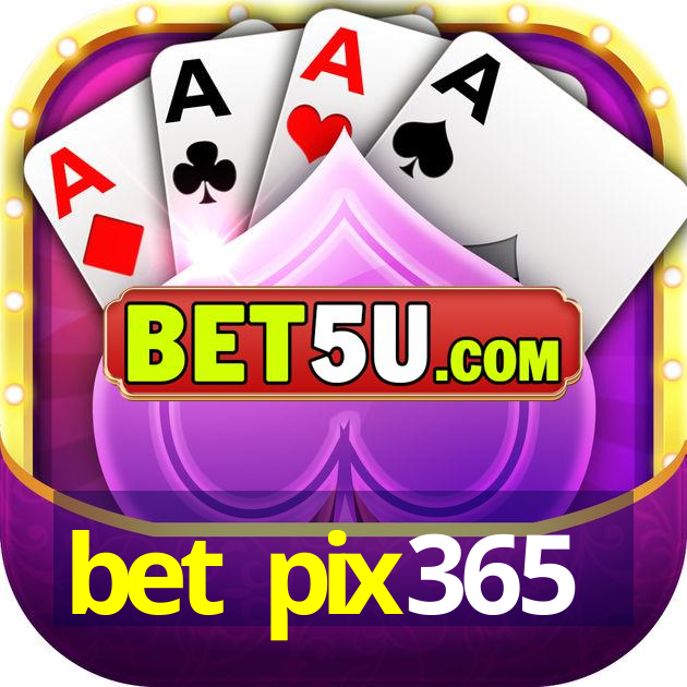 bet pix365