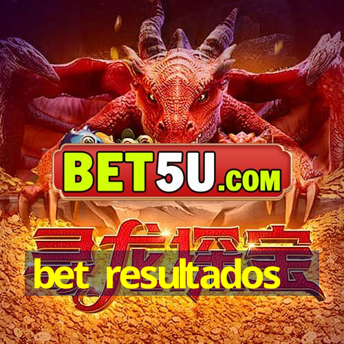 bet resultados