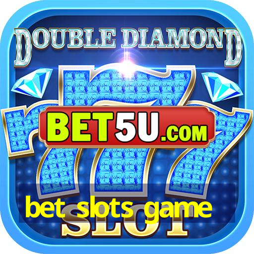 bet slots game