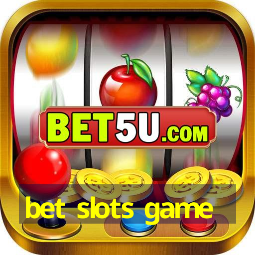 bet slots game