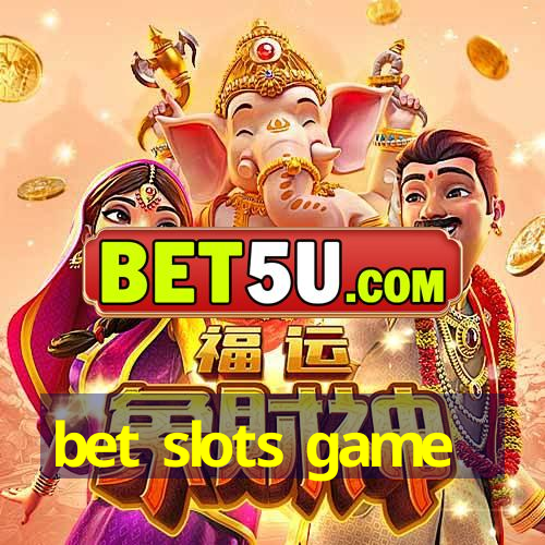 bet slots game