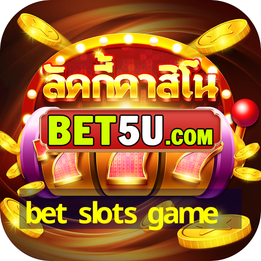 bet slots game