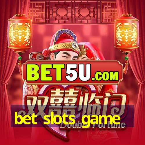 bet slots game