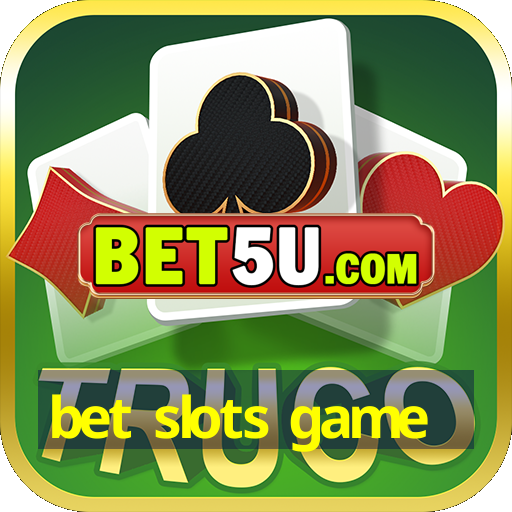 bet slots game