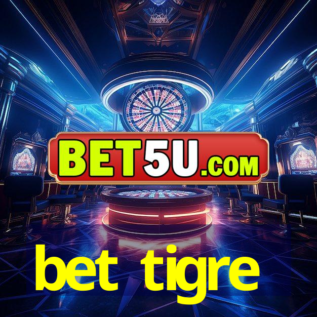 bet tigre