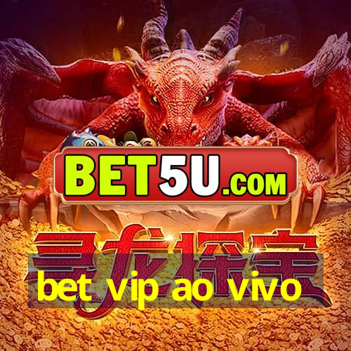 bet vip ao vivo