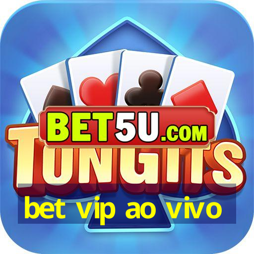 bet vip ao vivo