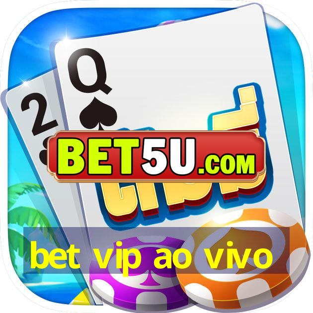 bet vip ao vivo