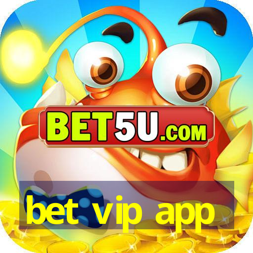 bet vip app