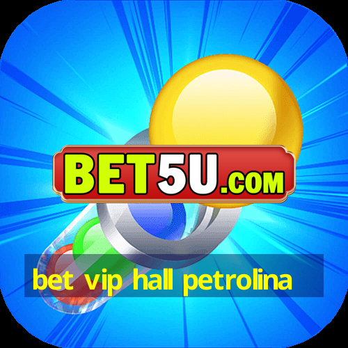 bet vip hall petrolina