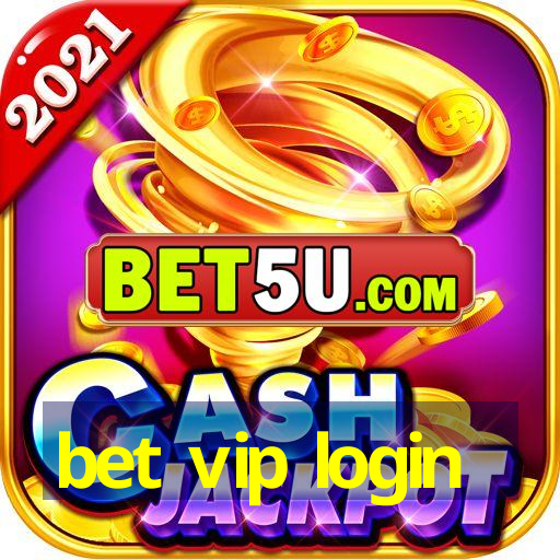 bet vip login