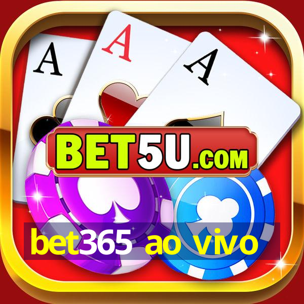 bet365 ao vivo