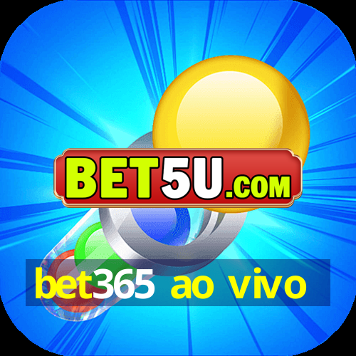 bet365 ao vivo