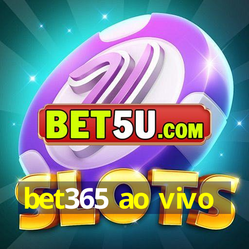 bet365 ao vivo