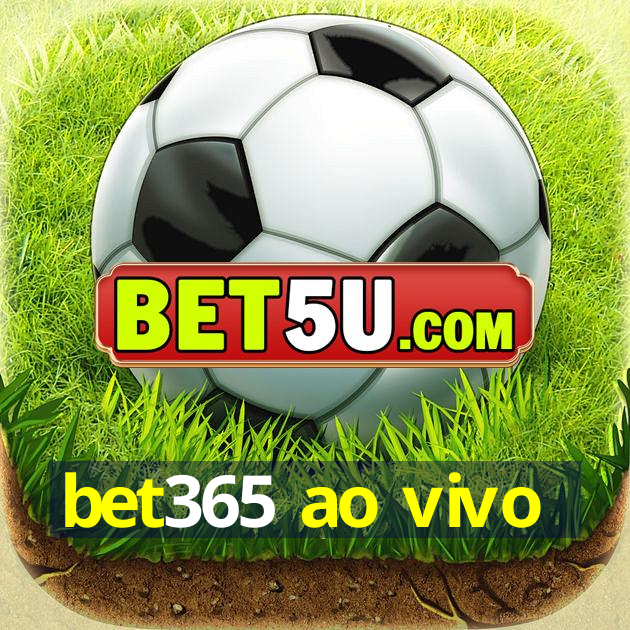 bet365 ao vivo