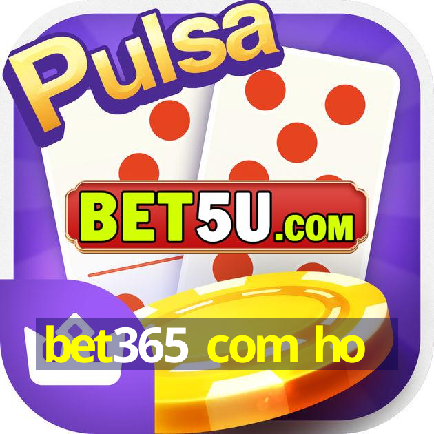 bet365 com ho