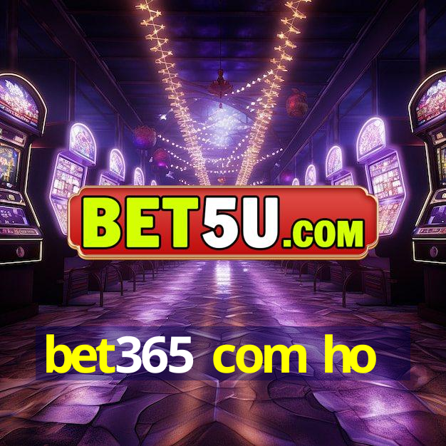 bet365 com ho