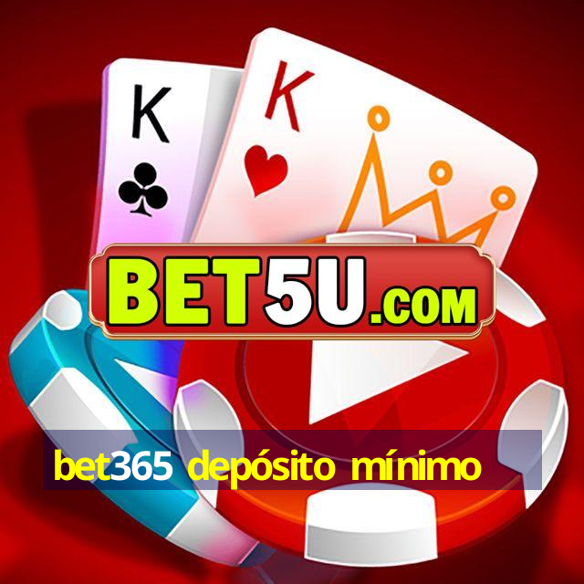 bet365 depósito mínimo