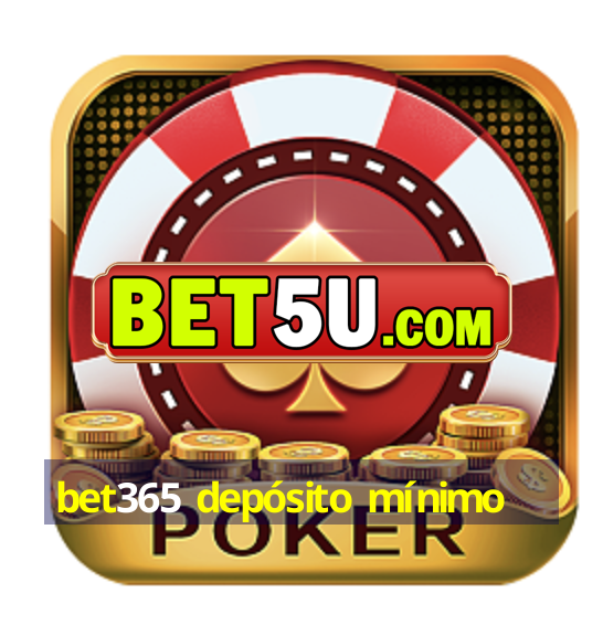 bet365 depósito mínimo