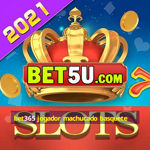 bet365 jogador machucado basquete