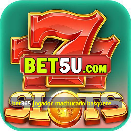 bet365 jogador machucado basquete