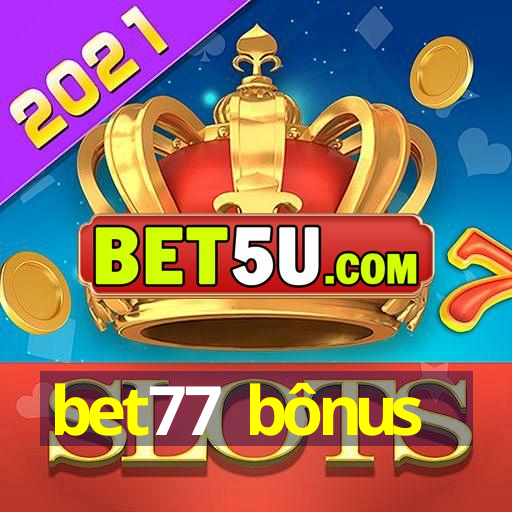 bet77 bônus