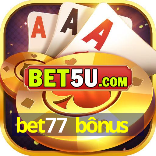 bet77 bônus