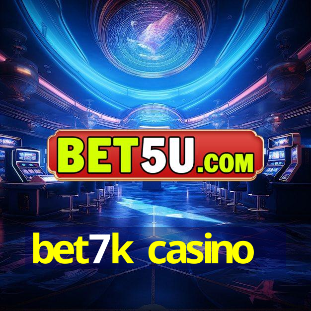 bet7k casino