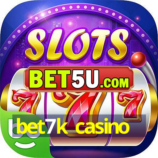 bet7k casino