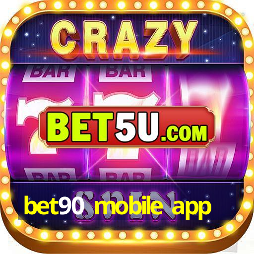 bet90 mobile app