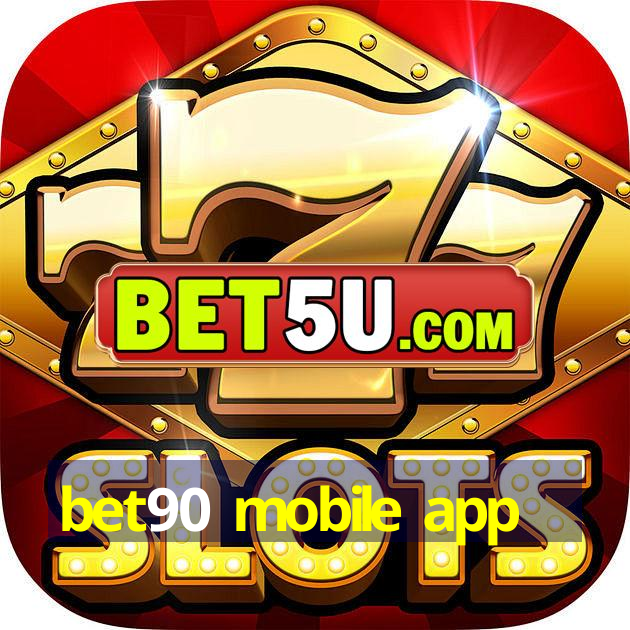 bet90 mobile app