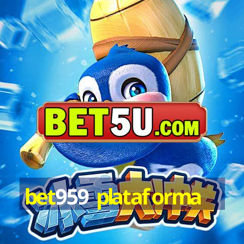 bet959 plataforma