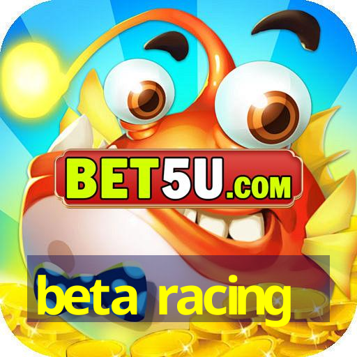 beta racing