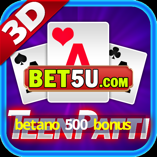 betano 500 bonus