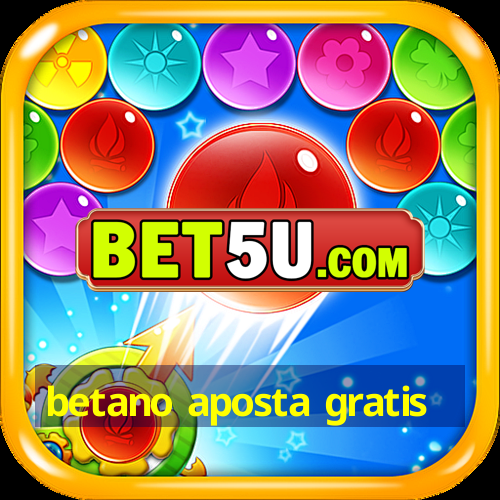 betano aposta gratis