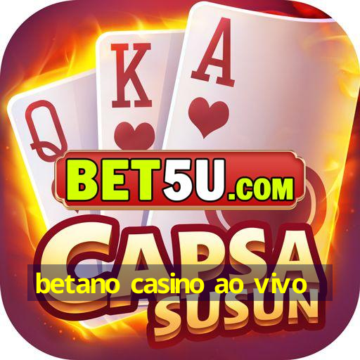 betano casino ao vivo