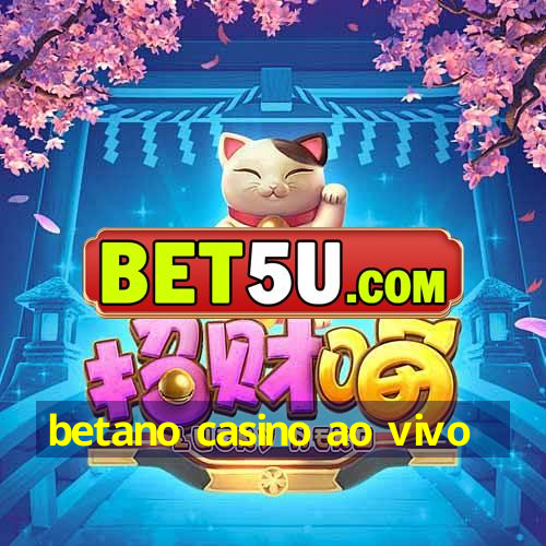 betano casino ao vivo