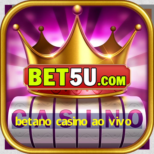 betano casino ao vivo